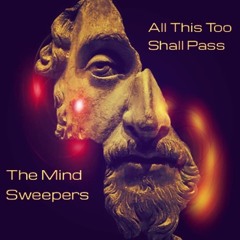 The Mind Sweepers - All This Too Shall Pass
