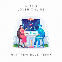 NOTD - Lover Online (feat. Maia Wright) [Matthew Blue Remix] // Free Download