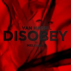 Disobey - (Ft. Melohalo)