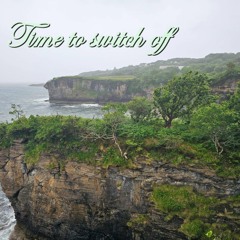 Time To Switch Off