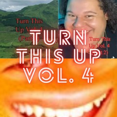Turn This Up Vol. 4 [FULL VERSION]