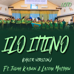 Ilo Ittino (feat. Judah Katwon & Laieak Matthew) [CVR]