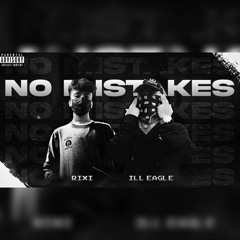 NO MISTAKES - ILL EAGLE ft. RIXI