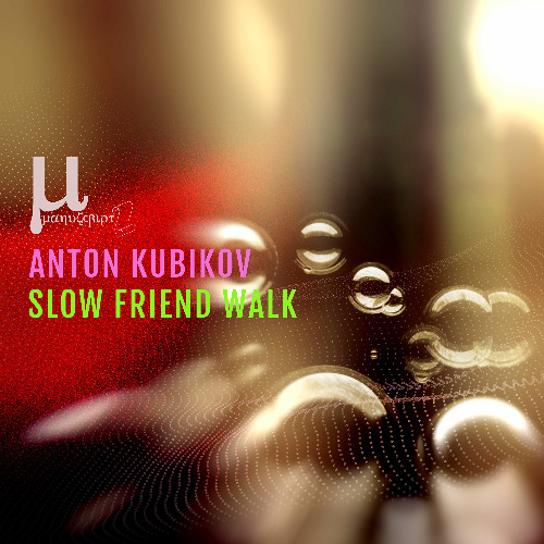 Anton Kubikov - Slow Friend Walk