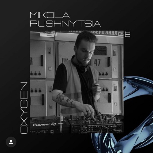 Mikola Rushnitsya - Oxygen 28/01/23
