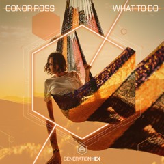 Conor Ross - What To Do