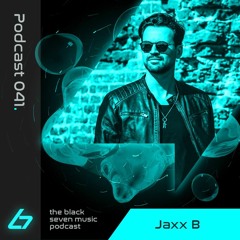 041 Jaxx B | Black Seven Music Podcast