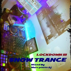 LOCKDOWN III,  Snow Trance - Mixed By Marc - Pierre Dj