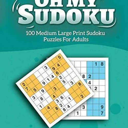 Stream ebook Oh My Sudoku! 100 Medium Difficulty LARGE PRINT