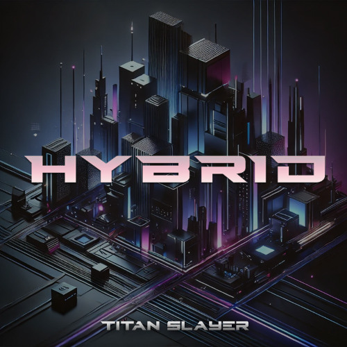 Titan Slayer - Hybrid (Cyberpunk Electronic Music)