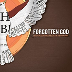 [View] EPUB ✅ Forgotten God: Reversing Our Tragic Neglect of the Holy Spirit by  Fran