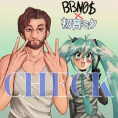 bbno$ - Check (but it's the full miku version)