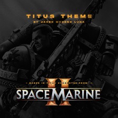 Warhammer 40,000: Space Marine 2 (Titus Theme)