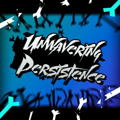 BDV - Unwavering Persistence (Hyped Up)