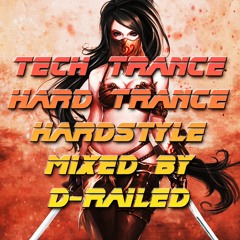 Tech Trance / Hard Trance / Hardstyle - Mixed By D-Railed **FREE WAV DOWNLOAD**