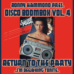 MIXTAPE : Disco Boombox Vol. 4 (Return To The Party) (RoNNy HaMMoND iN ThE MiXx) (Aug 2022)