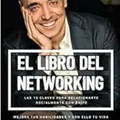 [Get] PDF 📗 El libro del networking: Las 15 claves para relacionarte socialmente con