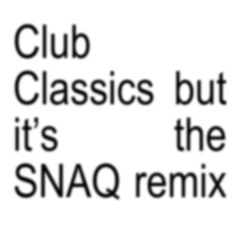 CLUB CLASSICS (SNAQ REMIX) [FREE DOWNLOAD]
