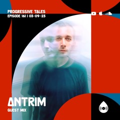 161 Guest Mix I Progressive Tales with Antrim