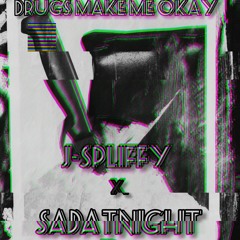 J-Spliffy x SadAtNight - Drugs Make Me Okay