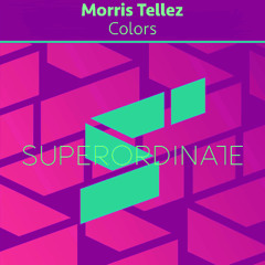 Morris Tellez - Colors [Superordinate Music]