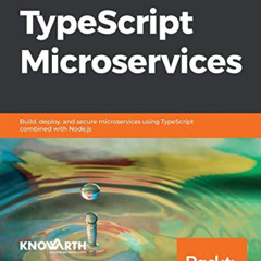 DOWNLOAD EPUB 📮 TypeScript Microservices: Build, deploy, and secure Microservices us