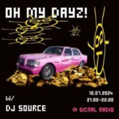 20240710 // [sic]nal - OH MY DAYZ! w/ DJ SOURCE