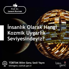 26- İnsanlık Olarak Hangi Kozmik Uygarlık Seviyesindeyiz?