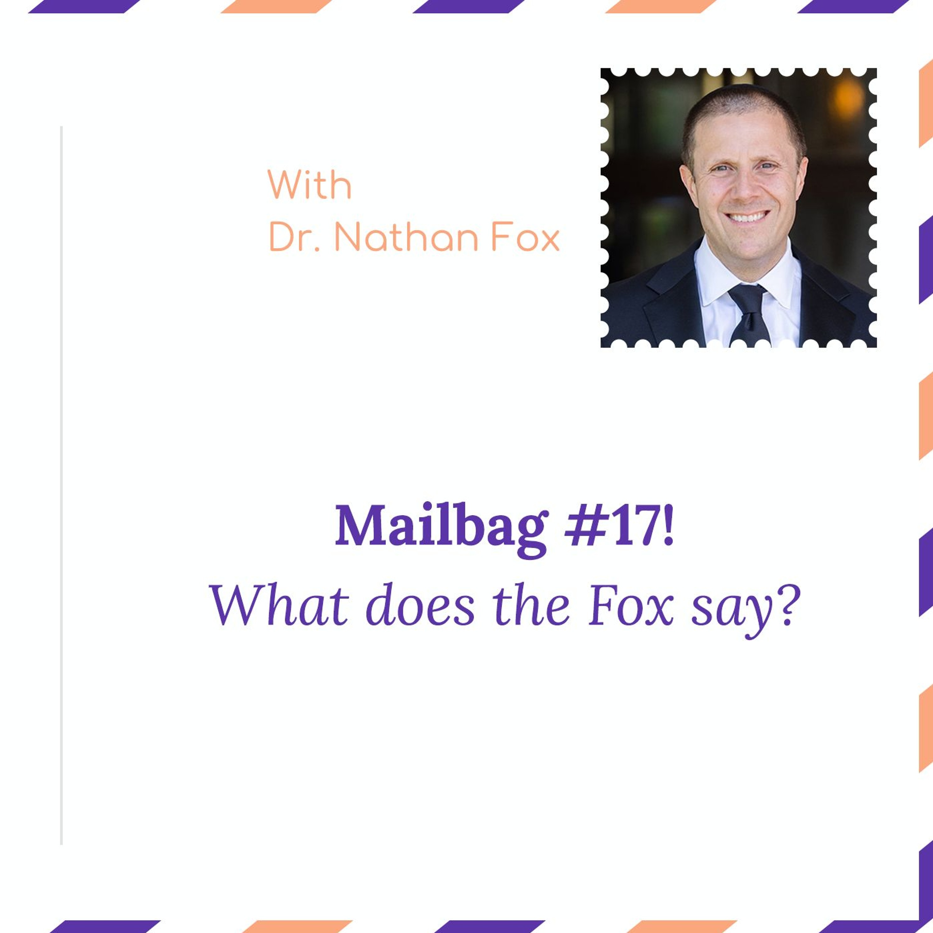 “Mailbag #17: What does the Fox say?” – with Dr. Nathan Fox episode artwork