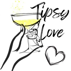 Tipsy love