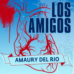 Amaury Del Río  - Los Amigos