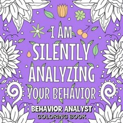VIEW KINDLE 📄 Behavior Analyst Coloring Book: Funny and Relatable Adult Coloring Boo