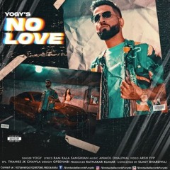 NO LOVE | Yogy | Anmol Dhaliwal | Ram Kala Sanghian | Latest Punjabi Song