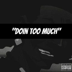 Doin Too Much ft. $piff