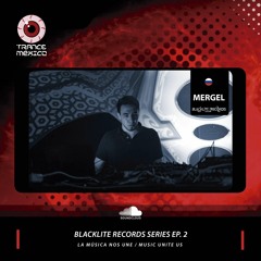 Mergel / Blacklite Records Series Ep. 2 (Trance México)