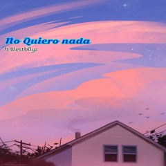 No quiero nada w/wesboi