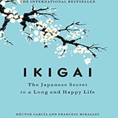 ~[PDF/Ebook]~ Ikigai: The Japanese Secret to a Long and Happy Life - Hector Garcia Puigcerver