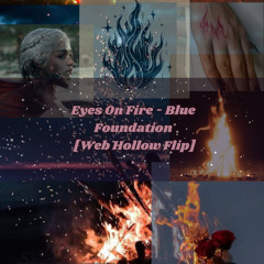 Eyes On Fire - Blue Foundation (Web Hollow Flip)