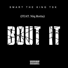 BOUT IT (feat. Niq Rotta)