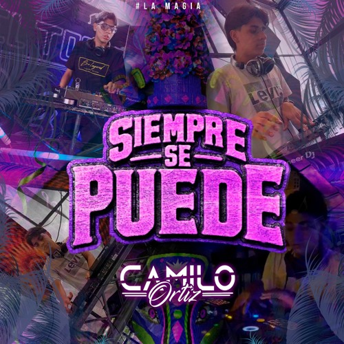 SIEMPRE SE PUEDE - MIXED BY CAMILO ORTIZ (REC004)