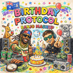 The Birthday Protocol (Banjo Mashup)
