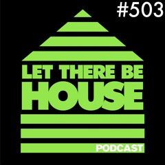 Let There Be House podcast with In It Together #503