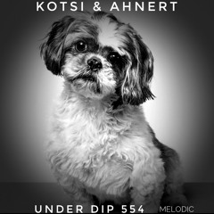 K&A UNDER DIP EP. 554 Melodic House & Techno 124 Bpm