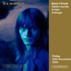 Galère sucrée invites Antilogic - 22/11/2024