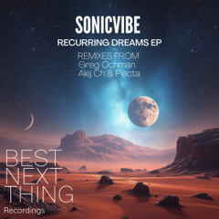 PREMIERE: Sonicvibe - Recurring Dreams (Alej Ch & Plecta Remix) [Best Next Thing]