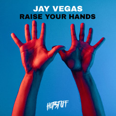 Jay Vegas - Raise Your Hands [Hot Stuff]