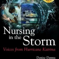[READ] EPUB 📦 Nursing in the Storm: Voices from Hurricane Katrina by  Denise Danna D