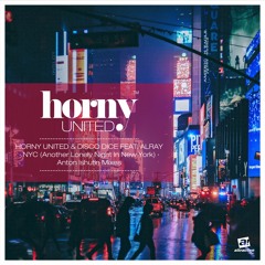 HORNY UNITED & DISCO DICE - "NYC (Another Lonely Night In New York)" // Anton Ishutin Radio Mix