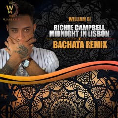 William DJ - Richie Campbell - Midnight In Lisbon ( Bachata Remix )