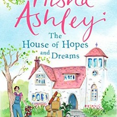 📋 View KINDLE PDF EBOOK EPUB The House of Hopes and Dreams: An uplifting, funny novel from the #1